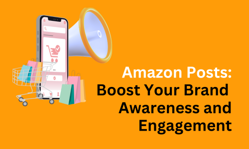 Amazon Posts Brand awareness engagement amazon seller