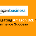 Amazon Business B2B eCommerce platform Amazon B2B account benefits