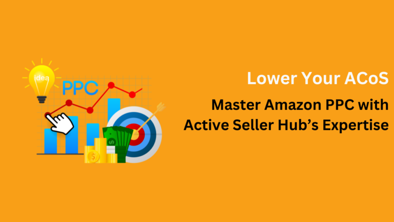 Lower Your ACoS: Master Amazon PPC with Active Seller Hub’s Expertise
