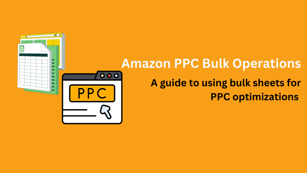 How to Use Bulk Operations for Amazon PPC Optimizations