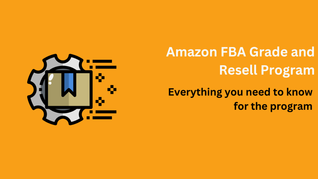 Amazon FBA Grade and Resell: Everything You Need to Know