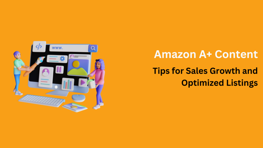 Amazon A+ Content Optimization: The Ultimate Guide to Growing Your Sales